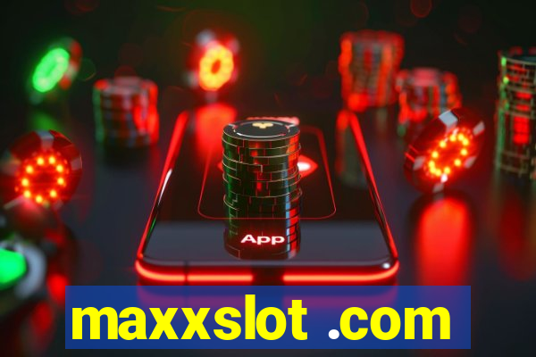 maxxslot .com